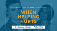 When Helping Hurts - The Importance of Tough Love for Families in Recovery Post Header
