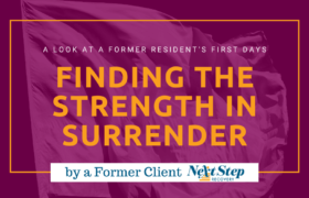 Discovering Strength in Surrender - How One Former Addiction Treatment Resident Found Power in Release