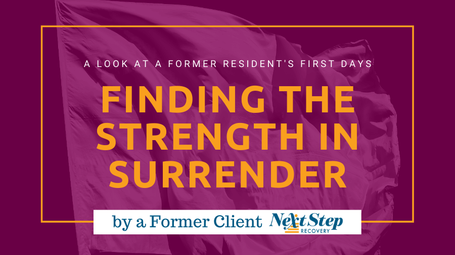 Discovering Strength in Surrender - How One Former Addiction Treatment Resident Found Power in Release