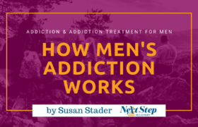 Men's Addiction Recovery Programs - All You Need to Know: How to Choose? How It Works? How to Make Addiction Treatment for Men More Successful